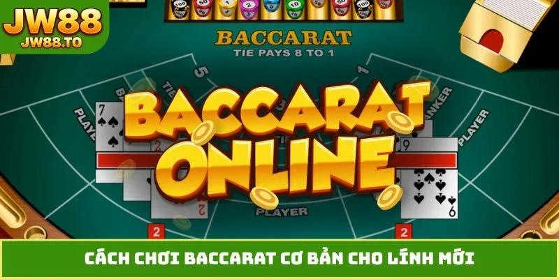 Cách chơi Baccarat cơ bản cho lính mới